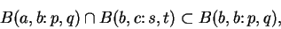 \begin{displaymath}B(a,b\colon p,q)\cap B(b,c\colon s,t)\subset B(b,b\colon p,q),\end{displaymath}