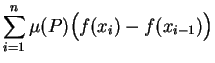 $\displaystyle \sum_{i=1}^n\mu
(P)\Big(f(x_i)-f(x_{i-1})\Big)$