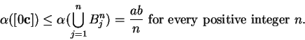 \begin{displaymath}
\alpha([0\mathbf{{\bf c}}]) \leq \alpha(\bigcup_{j=1}^n B^n_j) = {ab\over n}
\mbox{ for every positive integer } n.
\end{displaymath}