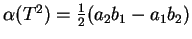 $\alpha(T^2) ={1\over 2} (a_2b_1-a_1b_2)$