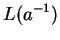 $\displaystyle L(a^{-1})$