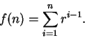 \begin{displaymath}f(n) = \sum_{i=1}^n r^{i-1}.\end{displaymath}