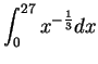 $\displaystyle { \int_0^{27} x^{-{1\over 3}} dx}$