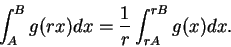 \begin{displaymath}
\int_A^B g(rx) dx = {1\over r} \int_{rA}^{rB}g(x)dx.
\end{displaymath}