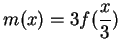 $\displaystyle {m(x) = 3f({x \over 3})}$