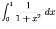 $\displaystyle {\int_0^1 {1\over 1+x^2}\;dx }$