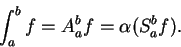 \begin{displaymath}\int_a^b f=A_a^b f=\alpha(S_a^b f).\end{displaymath}