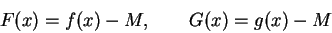 \begin{displaymath}F(x)=f(x)-M,\qquad G(x)=g(x)-M\end{displaymath}
