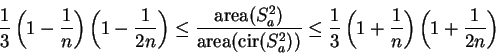 \begin{displaymath}
{1\over 3}\left( 1-{1\over n}\right) \left( 1-{1\over {2n}}\...
...over 3} \left( 1+{1\over n}\right)\left(1+{1\over
{2n}}\right)
\end{displaymath}