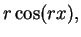 $\displaystyle r\cos (rx),$