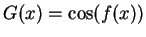 $G(x) = \cos(f(x))$