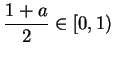 $\displaystyle { {{1+a}\over 2}\in
[0,1)}$