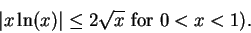 \begin{displaymath}\vert x \ln(x)\vert \leq 2 \sqrt{x} \mbox{ for }0 < x < 1).\end{displaymath}