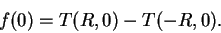 \begin{displaymath}f(0) = T(R,0) - T(-R,0). \end{displaymath}