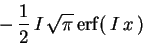 \begin{displaymath}
-  {\displaystyle \frac {1}{2}} {I} \sqrt {{ \pi}} {\rm erf}
( {I} {x} )
\end{displaymath}