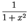 $\displaystyle {{1\over 1+x^2}}$