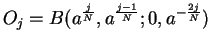 $\displaystyle {O_j = B(a^{j\over N}, a^{j-1\over N}; 0, a^{-{2j\over N}})}$