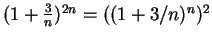 $(1+{3\over n})^{2n} = ( (1+{3/n})^n)^2$