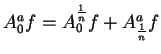 $A_0^af = A_0^{1\over n} f + A_{1\over n}^af$