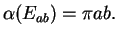 $\alpha(E_{ab}) = \pi ab.$