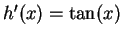 $h'(x) = \tan(x)$