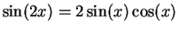 $\sin(2x) = 2\sin(x)\cos(x)$