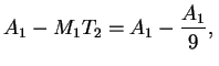 $\displaystyle A_1 - M_1T_2 = A_1- {A_1 \over 9},\mbox{{}}$