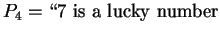 $P_4 = \lq\lq 7 \mbox{ is a lucky number}$