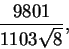 \begin{displaymath}{9801\over 1103\sqrt{8}},
\end{displaymath}