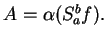 $A = \alpha(S_a^b f).$