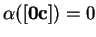 $\alpha([{\bf0}\mathbf{{\bf c}}]) = 0$