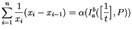 $\displaystyle \sum_{i=1}^n {1\over x_i}(x_i - x_{i-1}) =
\alpha(I_a^b(\Big[{1\over t}\Big],P))$