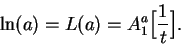 \begin{displaymath}\ln (a)=L(a)=A_1^a\Big[ {1\over t}\Big].\end{displaymath}