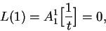 \begin{displaymath}L(1)=A_1^1\Big[{1\over t}\Big]=0,\end{displaymath}