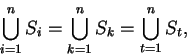 \begin{displaymath}\bigcup_{i=1}^n S_i = \bigcup_{k=1}^n S_k=\bigcup_{t=1}^n S_t,\end{displaymath}