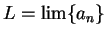 $L=\lim\{a_n\}$