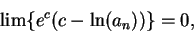 \begin{displaymath}\lim \{ e^c\big(c-\ln(a_n)\big)\} = 0,\end{displaymath}
