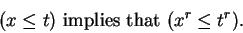 \begin{displaymath}(x \leq t) \mbox{ implies that } (x^r \leq t^r). \end{displaymath}