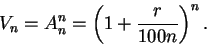 \begin{displaymath}
V_n = A_n^n = \left(1 + \frac{r}{100 n}\right)^n.
\end{displaymath}