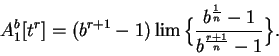 \begin{displaymath}A_1^b[t^r]=(b^{r+1}-1)\lim\Big\{ {{b^{{1\over n}}-1}\over {b^{ {{r+1}\over
n}}-1}}\Big\}.\end{displaymath}