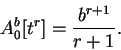 \begin{displaymath}{
A_0^b[t^r]={{b^{r+1}}\over {r+1}}}.\end{displaymath}