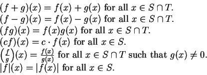 \begin{displaymath}\begin{array}{l}
(f+g)(x)=f(x)+g(x) \mbox{ for all } x\in S\c...
... f\vert(x)=\vert f(x)\vert \mbox{ for all } x\in S.
\end{array}\end{displaymath}