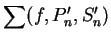 $\displaystyle \sum(f,P_n^\prime,S_n^\prime)$