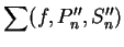 $\displaystyle \sum(f,P_n^{\prime\prime},S_n^{\prime\prime})\mbox{{}}$