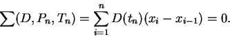 \begin{displaymath}\sum(D,P_n,T_n)=\sum_{i=1}^n D(t_n)(x_i-x_{i-1})=0.\end{displaymath}