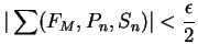 $\displaystyle {\vert\sum (F_M,P_n,S_n)\vert<{\epsilon\over
2}}$