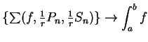 ${\{\sum(f,{1\over r}P_n,{1\over
r}S_n)\}\to \displaystyle {\int_a^b f}}$