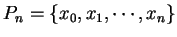 $P_n=\{x_0,x_1,\cdots
,x_n\}$