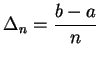 $\displaystyle {\Delta _n={{b-a}\over n}}$