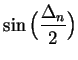 $\displaystyle {\sin\Big({{\Delta_n}\over
2}\Big)}$